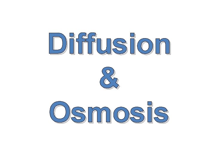 Diffusion & Osmosis 