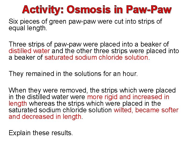 Activity: Osmosis in Paw-Paw Six pieces of green paw-paw were cut into strips of