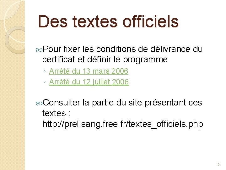 Des textes officiels Pour fixer les conditions de délivrance du certificat et définir le