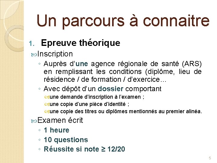 Un parcours à connaitre 1. Epreuve théorique Inscription ◦ Auprès d’une agence régionale de