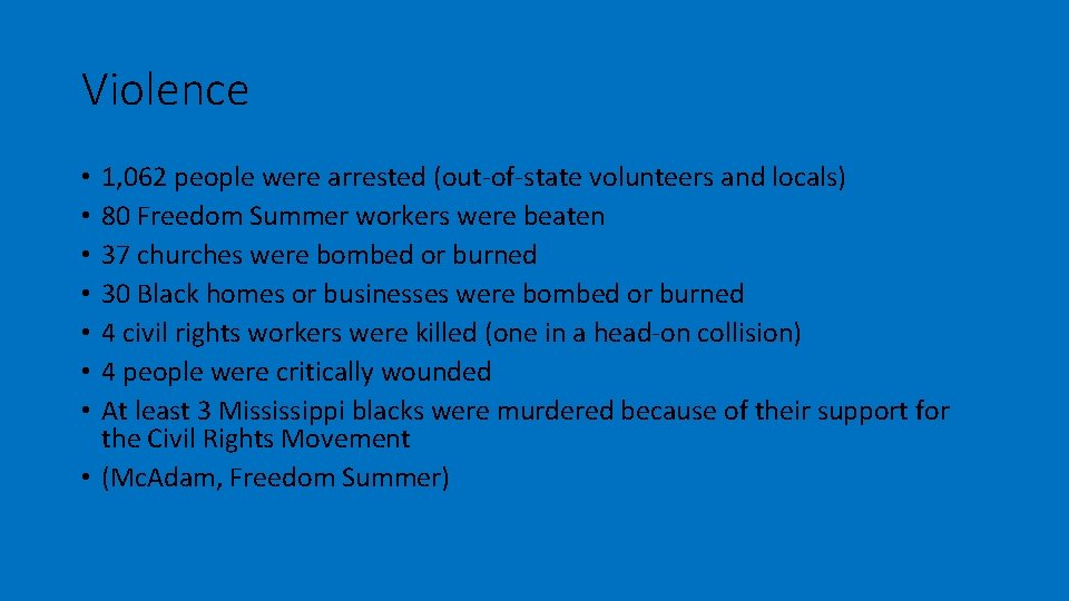 Violence 1, 062 people were arrested (out-of-state volunteers and locals) 80 Freedom Summer workers