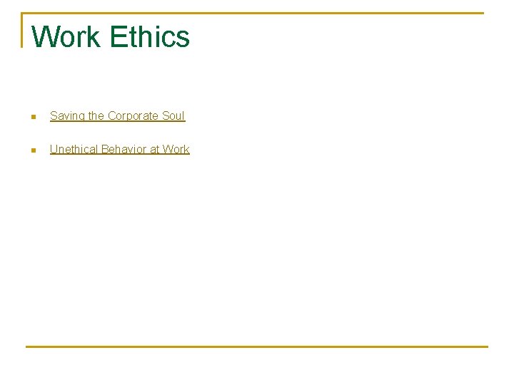 Work Ethics n Saving the Corporate Soul n Unethical Behavior at Work Work Ethics n Saving the Corporate Soul n Unethical Behavior at Work