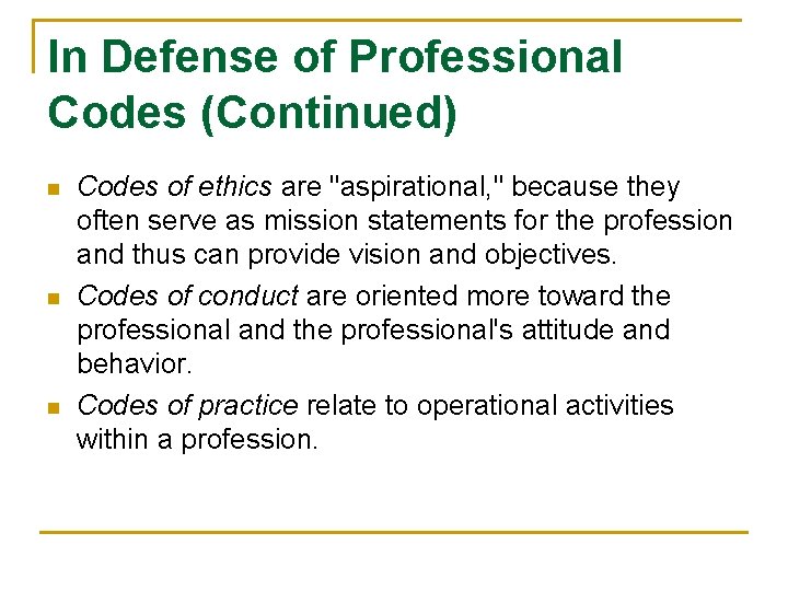 In Defense of Professional Codes (Continued) n n n Codes of ethics are "aspirational, In Defense of Professional Codes (Continued) n n n Codes of ethics are "aspirational,