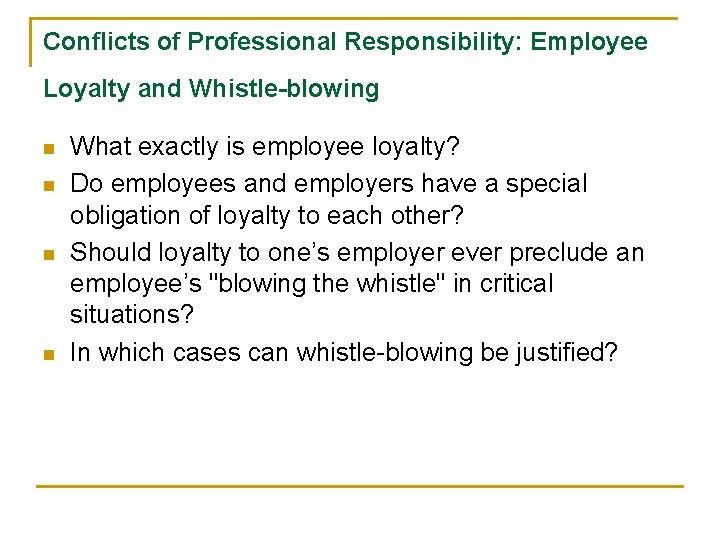 Conflicts of Professional Responsibility: Employee Loyalty and Whistle-blowing n n What exactly is employee Conflicts of Professional Responsibility: Employee Loyalty and Whistle-blowing n n What exactly is employee
