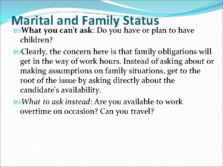 Marital and Family Status What you can't ask: Do you have or plan to Marital and Family Status What you can't ask: Do you have or plan to