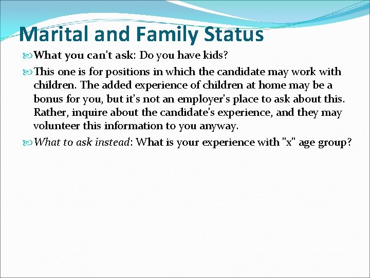 Marital and Family Status What you can't ask: Do you have kids? This one Marital and Family Status What you can't ask: Do you have kids? This one