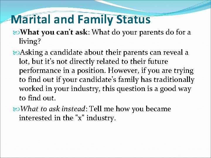 Marital and Family Status What you can't ask: What do your parents do for Marital and Family Status What you can't ask: What do your parents do for