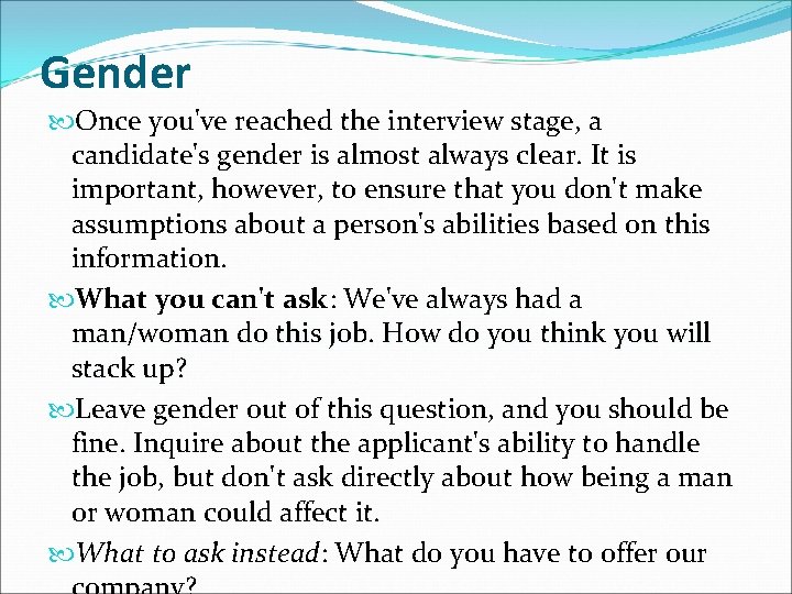 Gender Once you've reached the interview stage, a candidate's gender is almost always clear. Gender Once you've reached the interview stage, a candidate's gender is almost always clear.