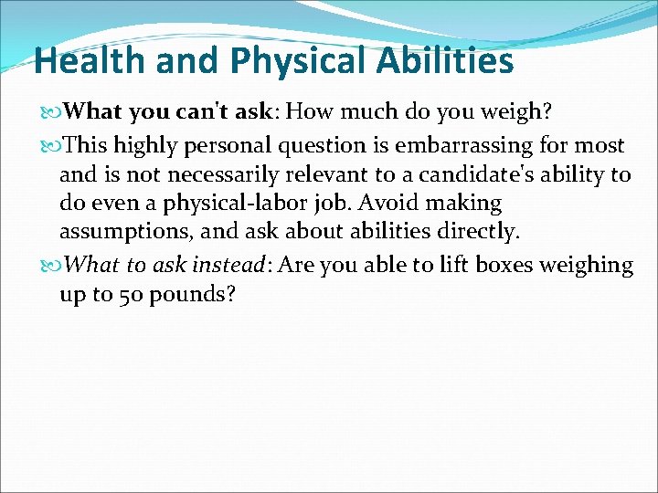 Health and Physical Abilities What you can't ask: How much do you weigh? This Health and Physical Abilities What you can't ask: How much do you weigh? This
