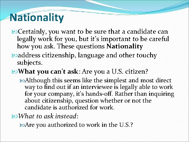Nationality Certainly, you want to be sure that a candidate can legally work for Nationality Certainly, you want to be sure that a candidate can legally work for