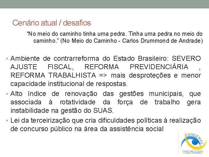 Cenário atual / desafios “No meio do caminho tinha uma pedra. Tinha uma pedra