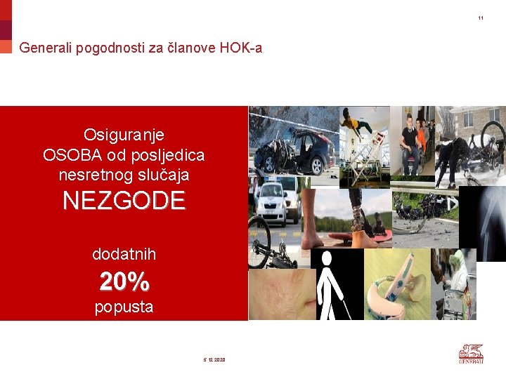 11 Generali pogodnosti za članove HOK-a Osiguranje OSOBA od posljedica nesretnog slučaja NEZGODE Život