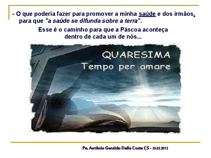 - O que poderia fazer para promover a minha saúde e dos irmãos, para