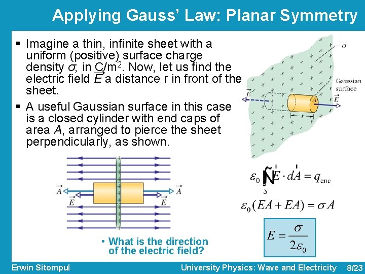 Applying Gauss’ Law: Planar Symmetry § Imagine a thin, infinite sheet with a uniform Applying Gauss’ Law: Planar Symmetry § Imagine a thin, infinite sheet with a uniform