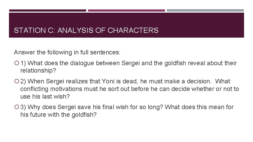 STATION C: ANALYSIS OF CHARACTERS Answer the following in full sentences: 1) What does