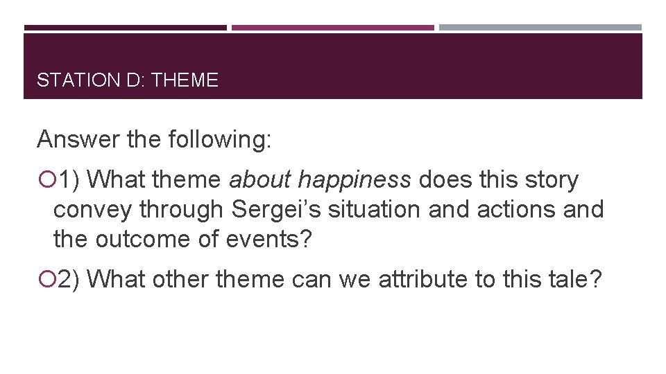 STATION D: THEME Answer the following: 1) What theme about happiness does this story