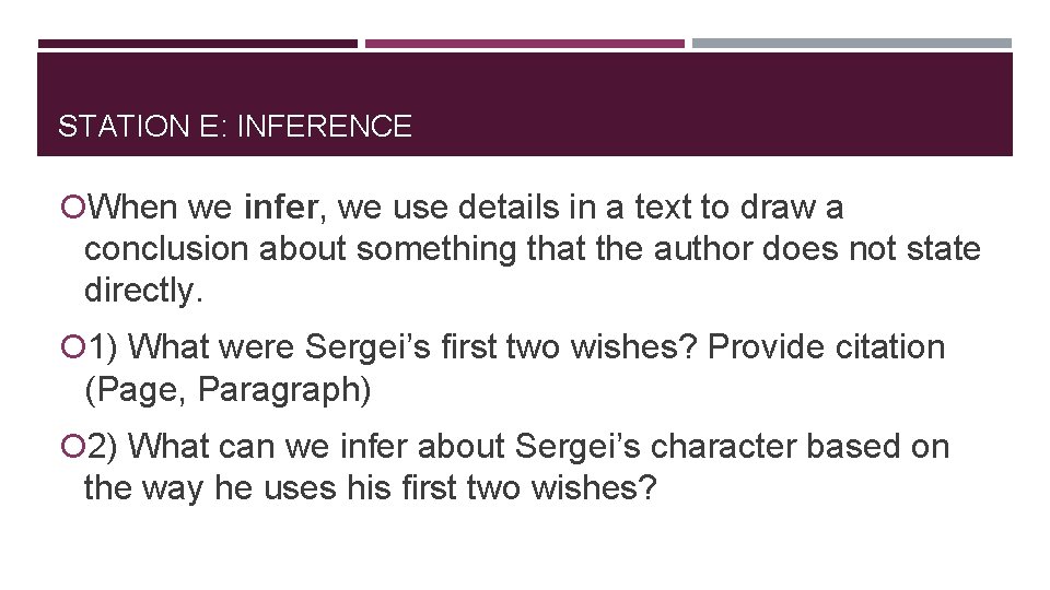 STATION E: INFERENCE When we infer, we use details in a text to draw