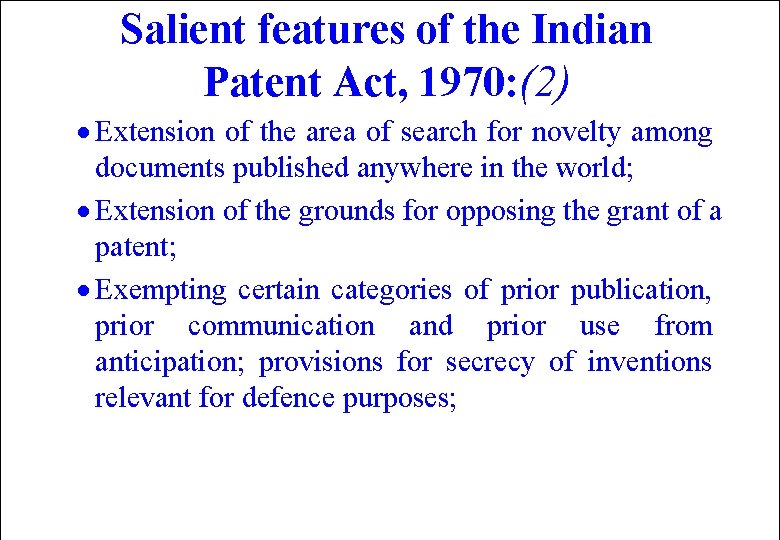 Salient features of the Indian Patent Act, 1970: (2) · Extension of the area