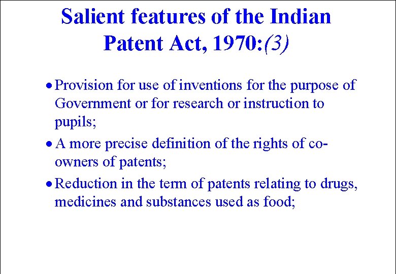 Salient features of the Indian Patent Act, 1970: (3) · Provision for use of