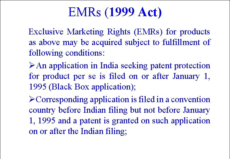 EMRs (1999 Act) Exclusive Marketing Rights (EMRs) for products as above may be acquired