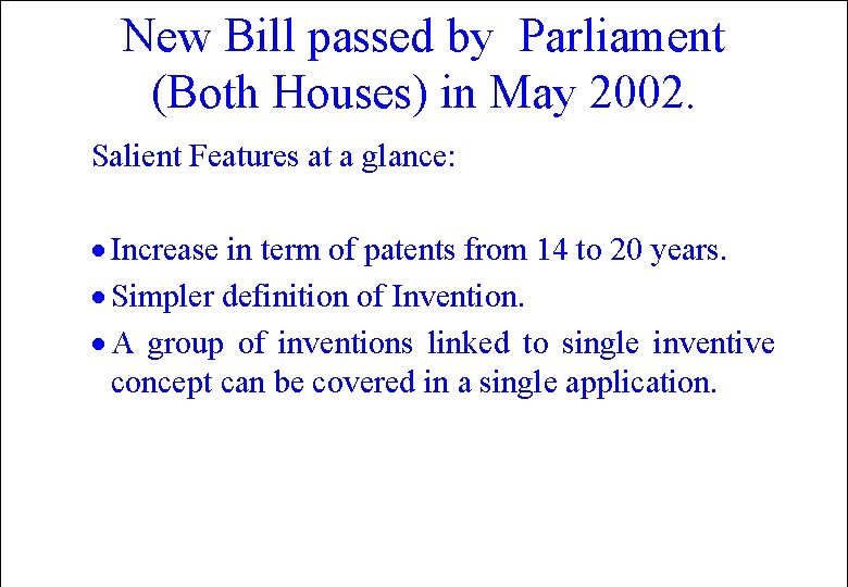 New Bill passed by Parliament (Both Houses) in May 2002. Salient Features at a