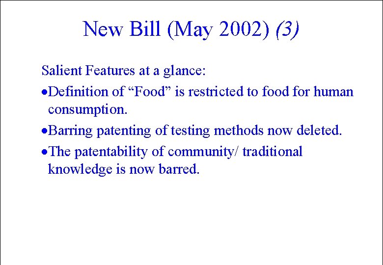 New Bill (May 2002) (3) Salient Features at a glance: ·Definition of “Food” is