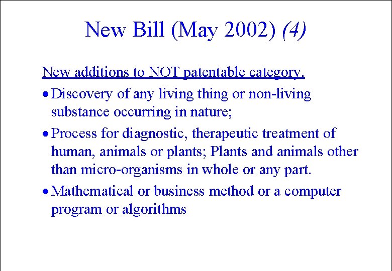 New Bill (May 2002) (4) New additions to NOT patentable category. · Discovery of