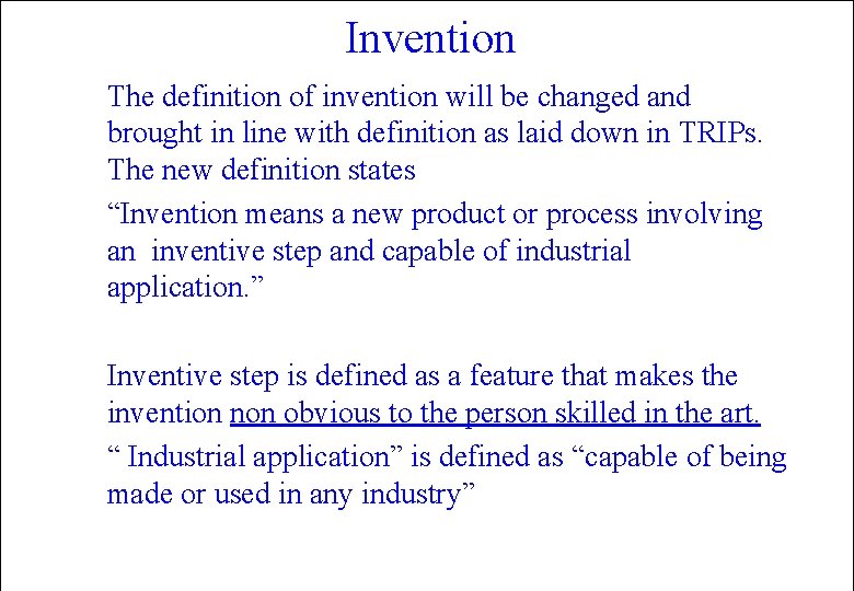 Invention The definition of invention will be changed and brought in line with definition