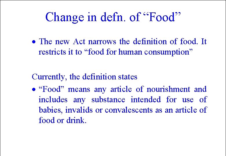 Change in defn. of “Food” · The new Act narrows the definition of food.