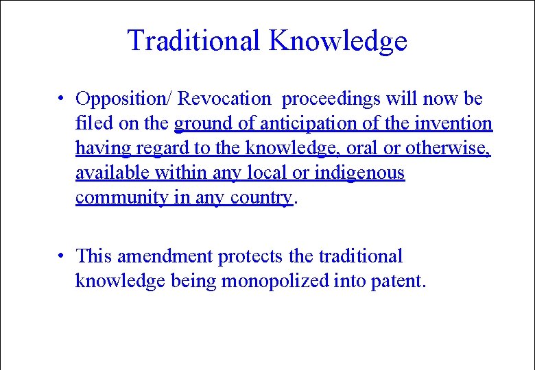 Traditional Knowledge • Opposition/ Revocation proceedings will now be filed on the ground of