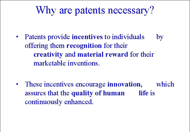 Why are patents necessary? • Patents provide incentives to individuals by offering them recognition