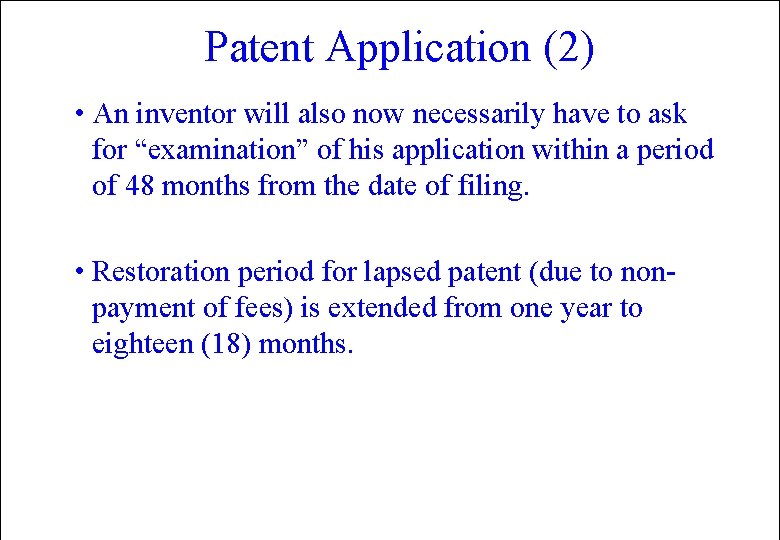 Patent Application (2) • An inventor will also now necessarily have to ask for