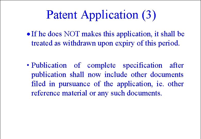 Patent Application (3) · If he does NOT makes this application, it shall be