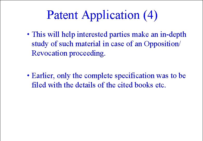 Patent Application (4) • This will help interested parties make an in-depth study of