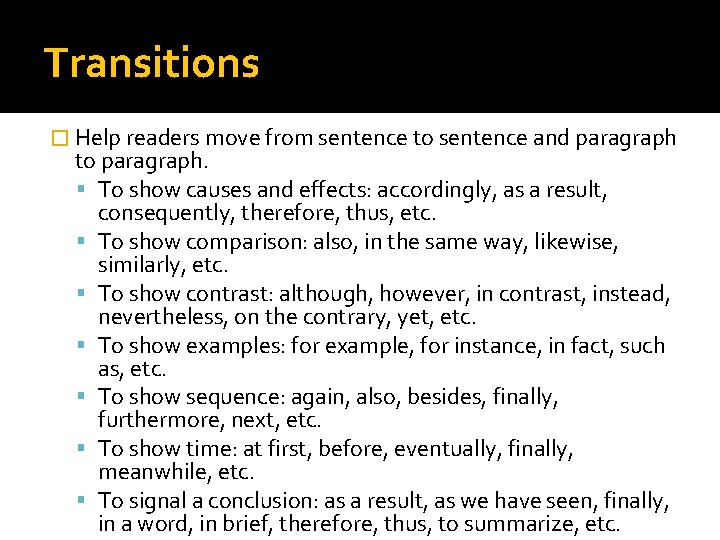 Transitions � Help readers move from sentence to sentence and paragraph to paragraph. To