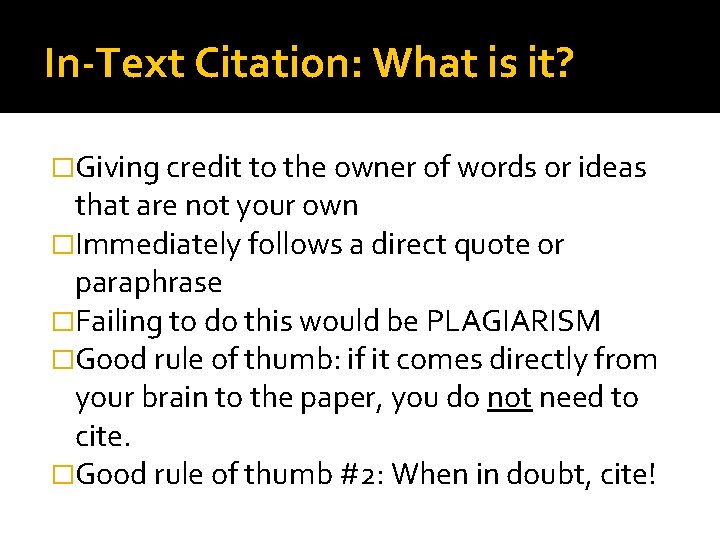 In-Text Citation: What is it? �Giving credit to the owner of words or ideas