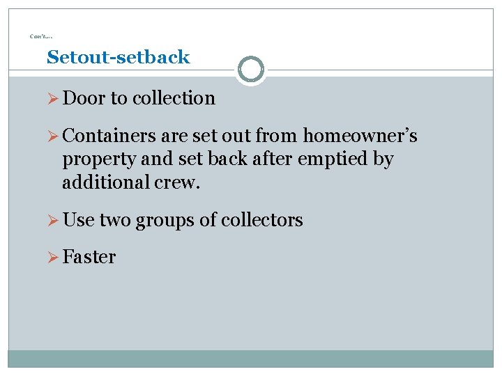 Con’t…. Setout-setback Ø Door to collection Ø Containers are set out from homeowner’s property