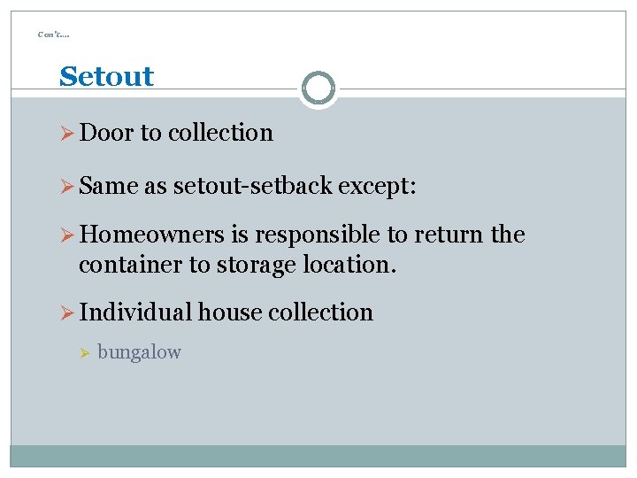 Con’t…. Setout Ø Door to collection Ø Same as setout-setback except: Ø Homeowners is