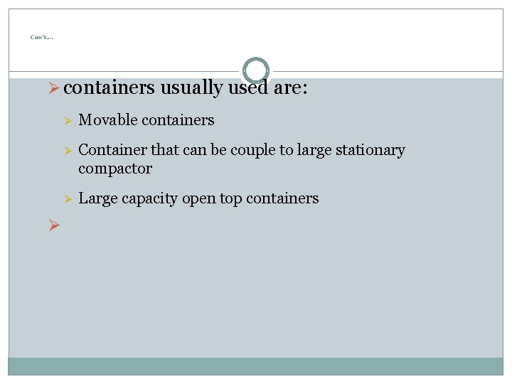 Con’t…. Ø containers usually used are: Ø Ø Movable containers Ø Container that can