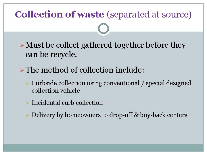 Collection of waste (separated at source) Ø Must be collect gathered together before they