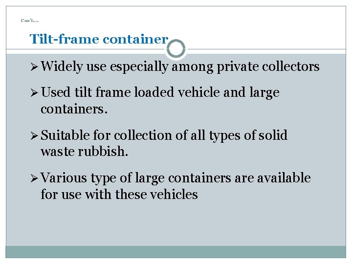 Con’t…. Tilt-frame container Ø Widely use especially among private collectors Ø Used tilt frame
