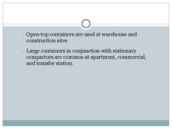 Ø Open-top containers are used at warehouse and construction sites Ø Large containers in