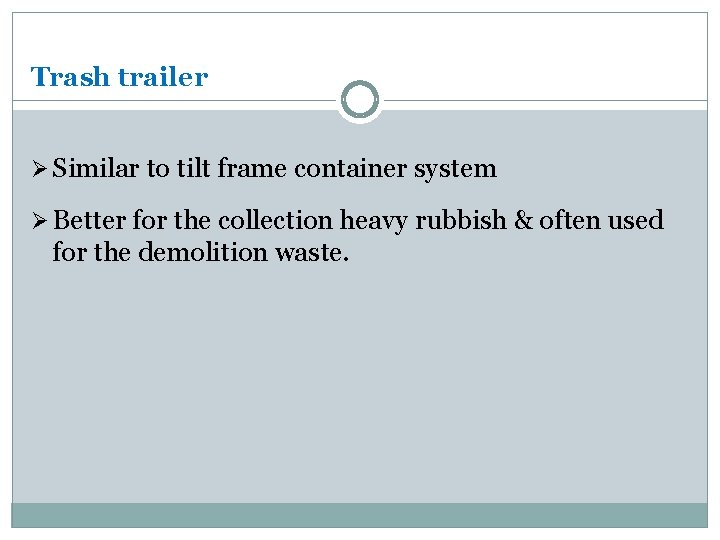 Trash trailer Ø Similar to tilt frame container system Ø Better for the collection