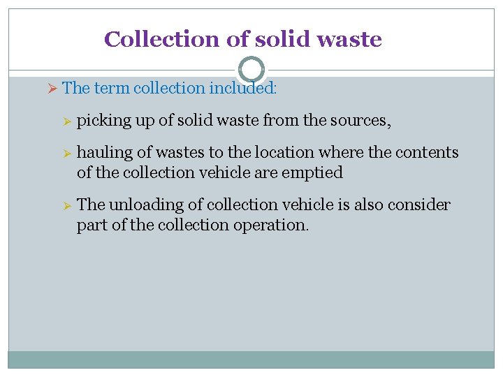 Collection of solid waste Ø The term collection included: Ø picking up of solid