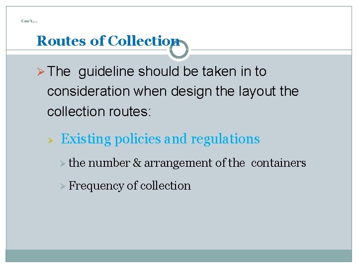 Con’t…. Routes of Collection Ø The guideline should be taken in to consideration when