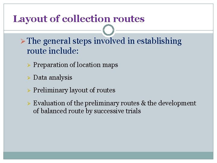 Layout of collection routes Ø The general steps involved in establishing route include: Ø