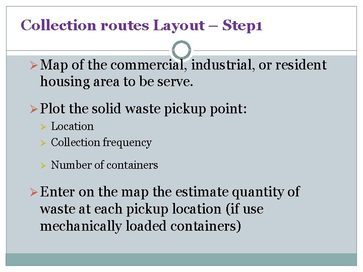 Collection routes Layout – Step 1 Ø Map of the commercial, industrial, or resident