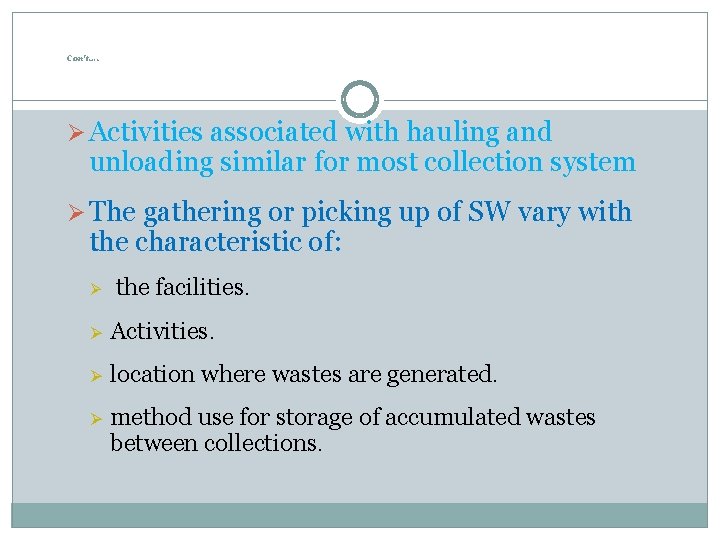 Con’t…. Ø Activities associated with hauling and unloading similar for most collection system Ø