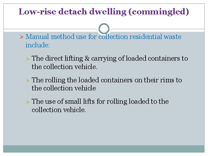 Low-rise detach dwelling (commingled) Ø Manual method use for collection residential waste include: Ø