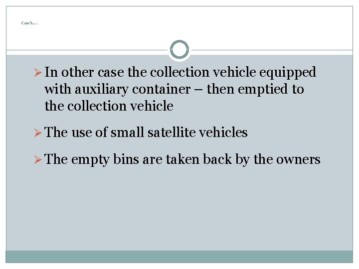 Con’t…. Ø In other case the collection vehicle equipped with auxiliary container – then
